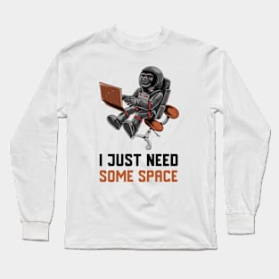 I Just Need Some Space Long Sleeve T-Shirt